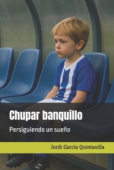 Paperback Chupar banquillo: Persiguiendo un sueño [Spanish] Book
