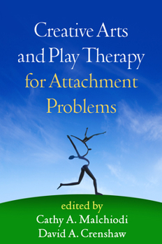 Hardcover Creative Arts and Play Therapy for Attachment Problems Book