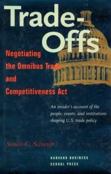 Hardcover Trade-Offs: Negotiating the Omnibus Trade and Competitiveness Act Book
