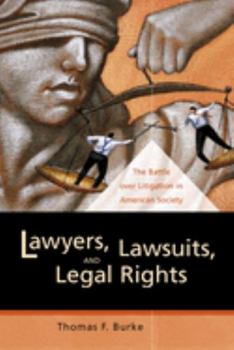 Paperback Lawyers, Lawsuits, and Legal Rights: The Battle Over Litigation in American Society Book