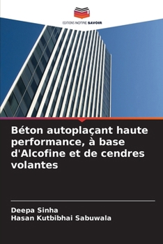 Béton autoplaçant haute performance, à base d'Alcofine et de cendres volantes (French Edition)