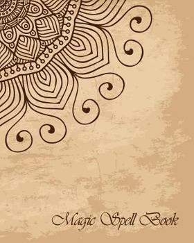 Magic Spell Book : Mandala Decoration Design Blank Shadows Spells Records Journal Size 8x10 Inches 106 Pages