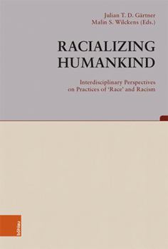 Hardcover Racializing Humankind: Interdisciplinary Perspectives on Practices of 'Race' and Racism [German] Book
