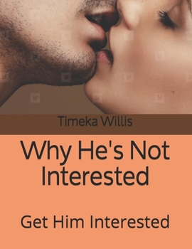 Paperback Why He's Not Interested: Get Him Interested Book