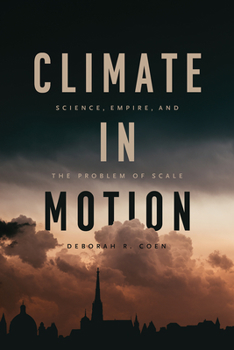 Hardcover Climate in Motion: Science, Empire, and the Problem of Scale Book