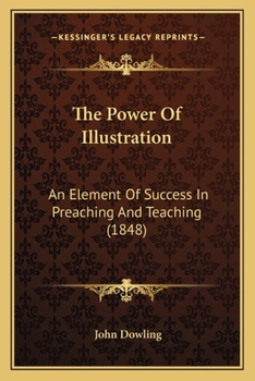 Paperback The Power Of Illustration: An Element Of Success In Preaching And Teaching (1848) Book