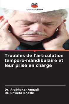 Troubles de l'articulation temporo-mandibulaire et leur prise en charge (French Edition)