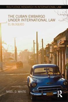 Paperback The Cuban Embargo under International Law: El Bloqueo Book