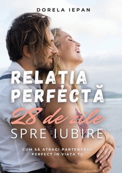 Paperback Relația Perfectă: 28 de zile spre iubire [Romanian] Book