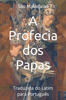 Paperback A Profecia dos Papas: Traduzida do Latim para Português [Portuguese] Book