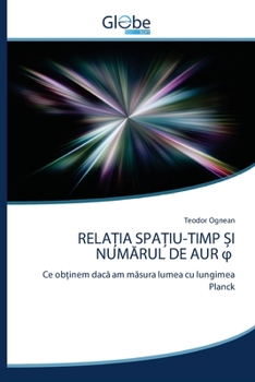 Paperback Rela&#538;ia Spa&#538;iu-Timp &#536;i Num&#258;rul de Aur &#966; [Romanian] Book