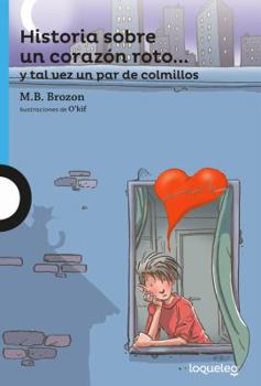 Paperback Historia Sobre Un Corazon Roto]] y Tal Vez Un Par de Colmillos / The Story of a Broken Heart... and Maybe a Pair of Fangs (Spanish Edition) [Spanish] Book