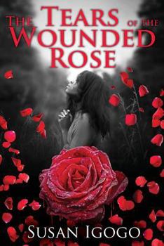 Paperback The Tears of the Wounded Rose Book