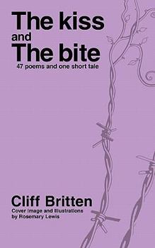 Paperback The Kiss & the Bite: 38 Poems and One Short Tale Book