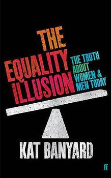 Paperback The Equality Illusion: The Truth About Women and Men Today Book
