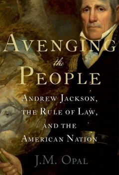 Hardcover Avenging the People: Andrew Jackson, the Rule of Law, and the American Nation Book