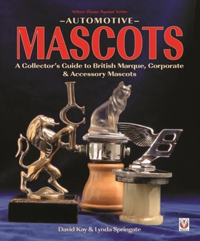 Paperback Automotive Mascots: A Collector's Guide to British Marque, Corporate & Accessory Mascots Book