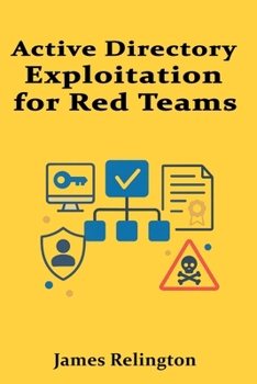 Active Directory Exploitation for Red Teams