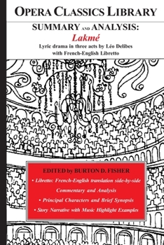 Paperback SUMMARY and ANALYSIS: Lakm? Lyric drama in French in three acts by Leo Delibes with French-English Libretto Book