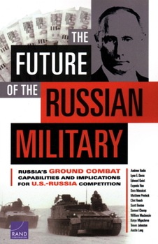 Paperback The Future of the Russian Military: Russia's Ground Combat Capabilities and Implications for U.S.-Russia Competition Book