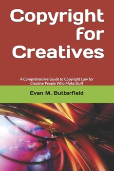 Paperback Copyright for Creatives: A Comprehensive Guide to Copyright Law for People Who Make Stuff Book