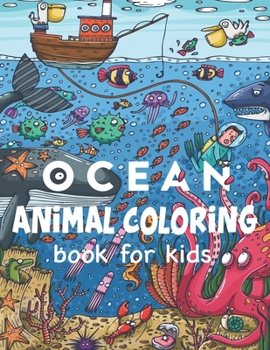 Paperback Ocean Animal Coloring Book For Kids: A Coloring Book For Kids Ages 4-8 Features Amazing Ocean Animals To Color Book