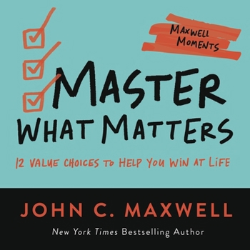 Paperback Master What Matters: 12 Value Choices to Help You Win at Life Book