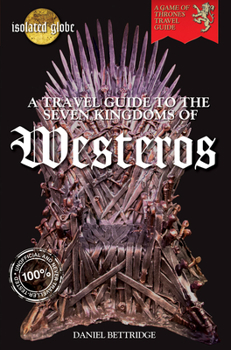 Paperback The Travel Guide to the Seven Kingdoms of Westeros Book