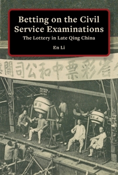 Paperback Betting on the Civil Service Examinations: The Lottery in Late Qing China Book