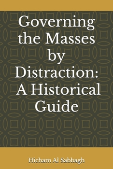 Paperback Governing the Masses by Distraction: A Historical Guide Book