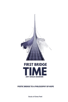 Time: A Poetic Bridge to A Philosophy of Hope: Bridge One