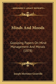 Paperback Minds And Moods: Gossiping Papers On Mind Management And Morals (1878) Book