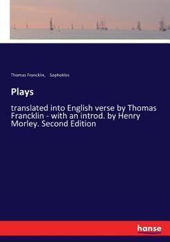 Paperback Plays: translated into English verse by Thomas Francklin - with an introd. by Henry Morley. Second Edition Book