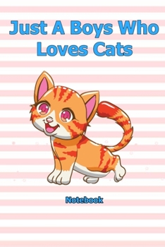 Just A Boys Who Loves Cats: Notebook 6 x 9 inch With 120 Lined pages