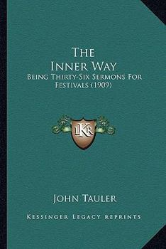 Paperback The Inner Way: Being Thirty-Six Sermons For Festivals (1909) Book