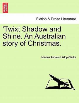 Paperback Twixt Shadow and Shine. an Australian Story of Christmas. Book