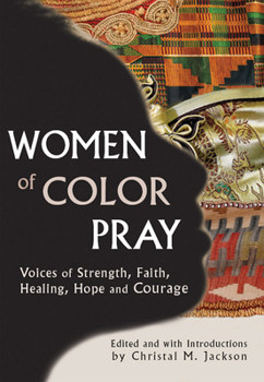 Women Of Color Pray: Voices of Strength, Faith, Healing, hope And Courage