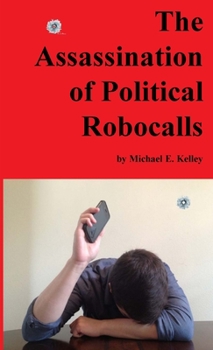 Paperback The Assassination of Political Robocalls Book