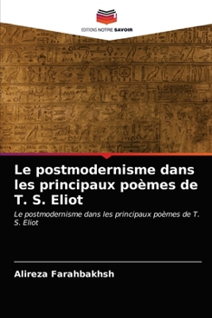 Paperback Le postmodernisme dans les principaux poèmes de T. S. Eliot [French] Book