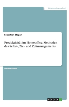 Paperback Produktivität im Homeoffice. Methoden des Selbst-, Ziel- und Zeitmanagements [German] Book
