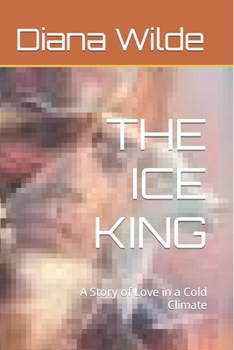 Paperback The Ice King: A Story of Love in a Cold Climate Book