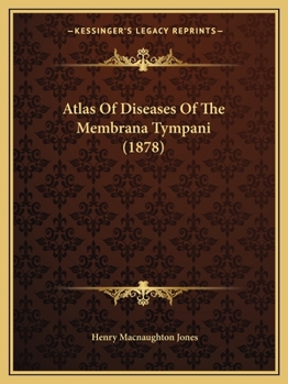 Atlas of Diseases of the Membrana Tympani