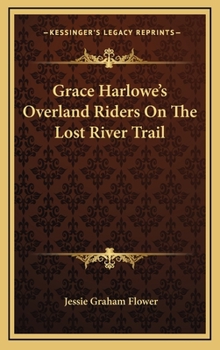 Grace Harlowe's Overland Riders on the Lost River Trail - Book #10 of the Grace Harlowe Overland Riders Series