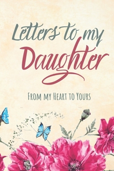 Paperback Letters to my Daughter Journal-Mother/Father Daughter Journal Appreciation Gift-Lined Notebook To Write In-6"x9" 120 Pages Book 16: Keepsake Gift to W Book