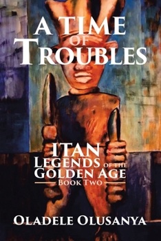 Paperback A Time of Troubles: Itan - Legends of the Golden Age, Book Two Book