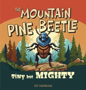 Paperback The Mountain Pine Beetle: Tiny But Mighty Book