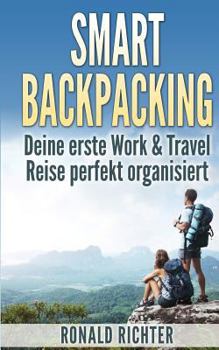 Paperback Smart Backpacking: Deine erste Work and Travel Reise als Backpacker perfekt organisiert [German] Book