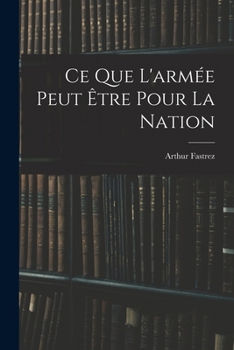 Paperback Ce que l'armée peut être pour la nation [French] Book