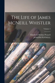 Paperback The Life of James McNeill Whistler; Volume 2 Book