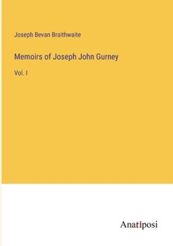 Memoirs Of Joseph John Gurney, Volume 1